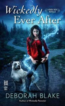 Wickedly Ever After: A Baba Yaga Novella