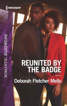Reunited By The Badge (To Serve & Seduce Book 3) Reunited By The Badge (To Serve & Seduce Book 3)