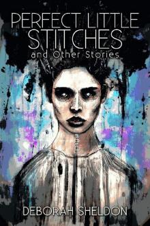 Perfect Little Stitches and Other Stories Perfect Little Stitches and Other Stories