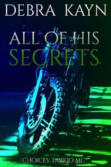 All Of His Secrets (Choices: Tarkio MC Book 4)