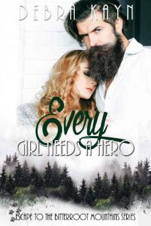 Every Girl Needs A Hero (Escape To The Bitterroot Mountains Book 2)