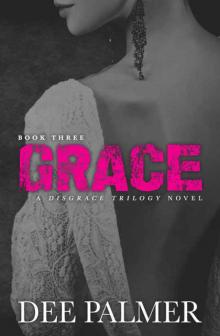Grace: A Disgrace Trilogy Novel Grace: A Disgrace Trilogy Novel