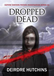 Dropped Dead: Daphne Winters Psychic Investigation Series Book 3
