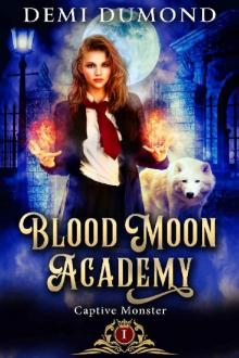 Captive Monster: Blood Moon Academy Book 1 Captive Monster: Blood Moon Academy Book 1