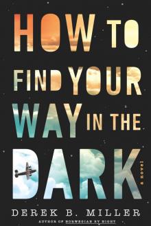 How to Find Your Way in the Dark How to Find Your Way in the Dark