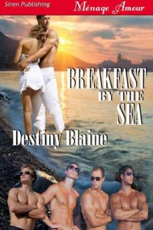 Blaine, Destiny - Breakfast by the Sea (Siren Publishing Ménage Amour) Blaine, Destiny - Breakfast by the Sea (Siren Publishing Ménage Amour)