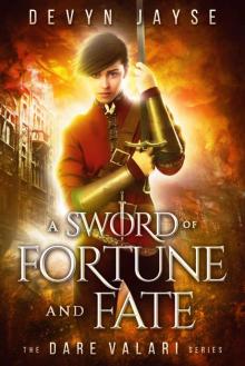 A Sword of Fortune and Fate: Dare Valari Book 1