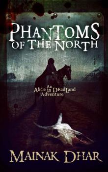 Phantoms of the North: An Alice in Deadland Adventure (Alice, No. 6) Phantoms of the North: An Alice in Deadland Adventure (Alice, No. 6)