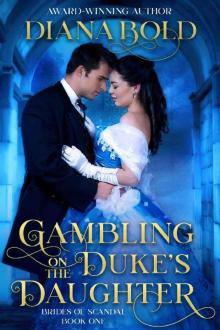 Gambling on the Duke's Daughter (Brides of Scandal Book 1) Gambling on the Duke's Daughter (Brides of Scandal Book 1)