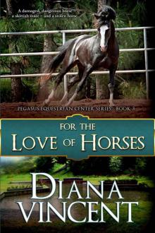 For The Love of Horses (Pegasus Equestrian Center) For The Love of Horses (Pegasus Equestrian Center)