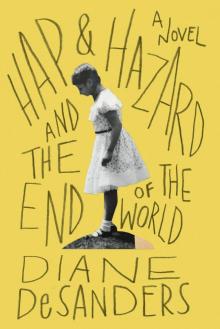Hap and Hazard and the End of the World Hap and Hazard and the End of the World