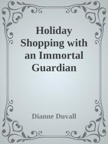 Holiday Shopping with an Immortal Guardian