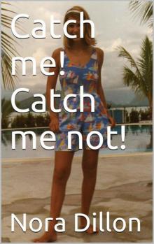 Catch me! Catch me not!