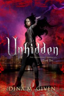 Unhidden (The Gatekeeper Chronicles Book 1) Unhidden (The Gatekeeper Chronicles Book 1)