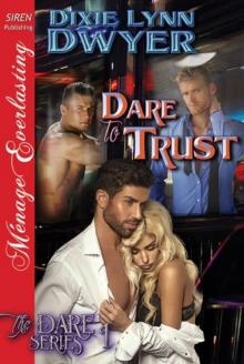 Dare to Trust [The Dare Series 1] (Siren Publishing Ménage Everlasting)