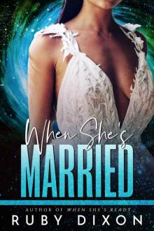 When She's Married: A SciFi Alien Romance Novella When She's Married: A SciFi Alien Romance Novella