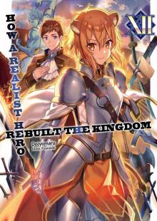 How a Realist Hero Rebuilt the Kingdom, Volume 12 How a Realist Hero Rebuilt the Kingdom, Volume 12