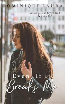Even If It Breaks Me Even If It Breaks Me