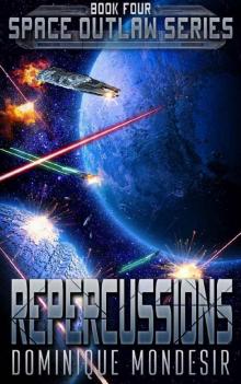 Repercussions: (Space Outlaw 4) Repercussions: (Space Outlaw 4)