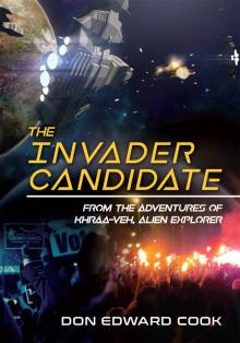 The Invader Candidate: From the Adventures of Khraa-Veh, Alien Explorer The Invader Candidate: From the Adventures of Khraa-Veh, Alien Explorer