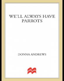 We’ll Always Have Parrots We’ll Always Have Parrots