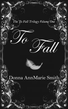 To Fall (The To Fall Trilogy Book 1) To Fall (The To Fall Trilogy Book 1)