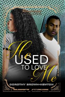 He Used to Love Me He Used to Love Me