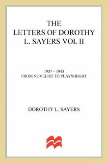 The Letters of Dorothy L. Sayers Vol II: 1937-1943: From Novelist to Playwright The Letters of Dorothy L. Sayers Vol II: 1937-1943: From Novelist to Playwright
