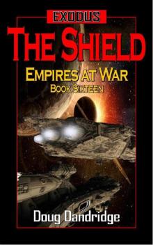 Exodus: Empires at War: Book 16: The Shield. Exodus: Empires at War: Book 16: The Shield.