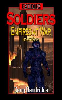 Exodus: Empires at War: Book 8: Soldiers (Exodus: Empires at War.) Exodus: Empires at War: Book 8: Soldiers (Exodus: Empires at War.)