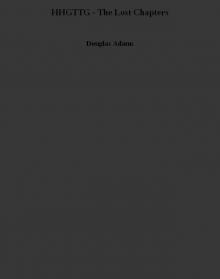 HHGTTG - The Lost Chapters HHGTTG - The Lost Chapters