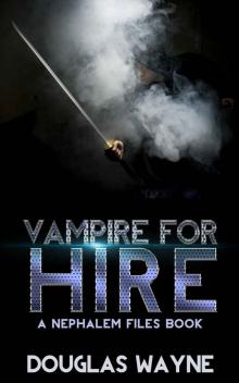 Vampire for Hire: The Nephalem Files (Book 2) Vampire for Hire: The Nephalem Files (Book 2)