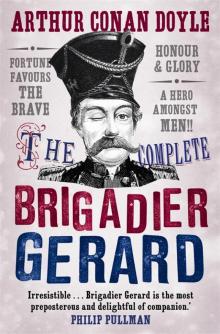 The Complete Brigadier Gerard Stories The Complete Brigadier Gerard Stories