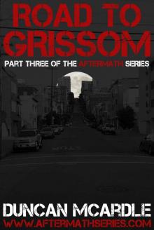 Road to Grissom: Part three of the Aftermath series Road to Grissom: Part three of the Aftermath series