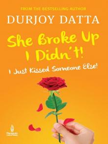 She Broke Up, I Didn't: I Just Kissed Someone Else!