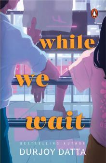 While We Wait While We Wait
