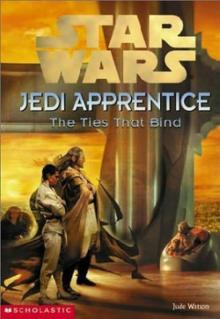 Jedi Apprentice 14: The Ties That Bind (звёздные войны)