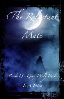 The Reluctant Mate: (Book 13, Grey Wolf Pack Romance Novellas) The Reluctant Mate: (Book 13, Grey Wolf Pack Romance Novellas)