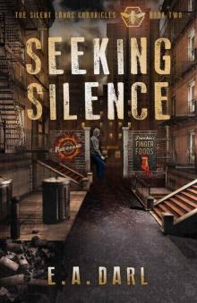Seeking Silence: An Ecological Dystopian Adventure-The Silent Lands Chronicles: Book Two Of The Silent Lands Chronicles