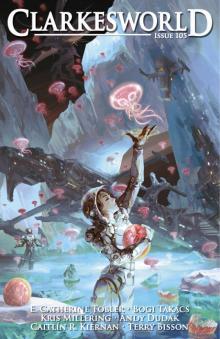 Clarkesworld Magazine Issue 105 Clarkesworld Magazine Issue 105