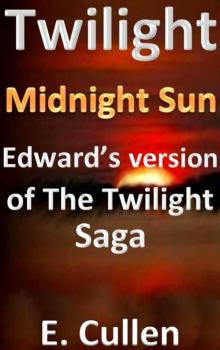 Twilight Midnight Sun: Edward's version of The Twilight Saga Twilight Midnight Sun: Edward's version of The Twilight Saga