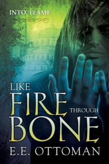Like Fire Through Bone Like Fire Through Bone