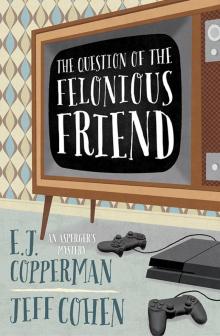 The Question of the Felonious Friend The Question of the Felonious Friend
