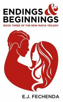 Endings & Beginnings: Book Three of The New Mafia Trilogy Endings & Beginnings: Book Three of The New Mafia Trilogy