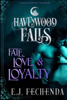 Fate, Love & Loyalty: (A Havenwood Falls Novella) Fate, Love & Loyalty: (A Havenwood Falls Novella)