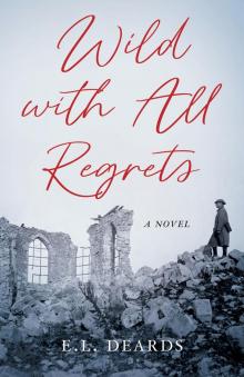 Wild with All Regrets Wild with All Regrets