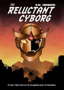 The Reluctant Cyborg The Reluctant Cyborg