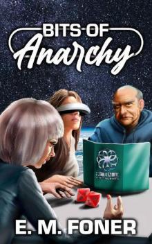 Bits Of Anarchy (EarthCent Metaverse Book 1) Bits Of Anarchy (EarthCent Metaverse Book 1)