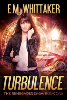 Turbulence: Book One in The Renegades Saga Turbulence: Book One in The Renegades Saga