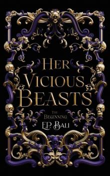 Her Vicious Beasts: The Beginning Her Vicious Beasts: The Beginning